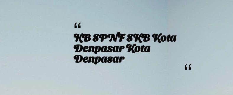 thumbnail for KB SPNF SKB Kota Denpasar Kota Denpasar