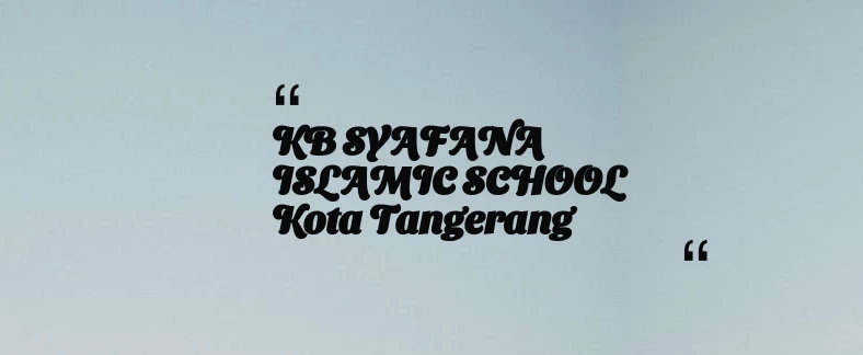 thumbnail for KB SYAFANA ISLAMIC SCHOOL Kota Tangerang