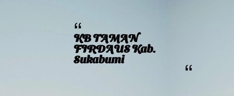 thumbnail for KB TAMAN FIRDAUS Kab. Sukabumi