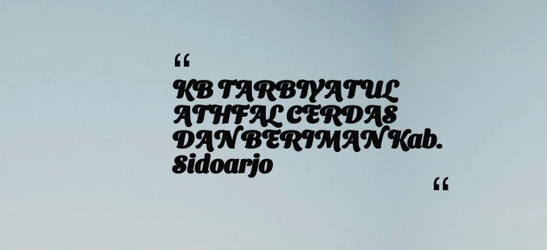 thumbnail for KB TARBIYATUL ATHFAL CERDAS DAN BERIMAN Kab. Sidoarjo