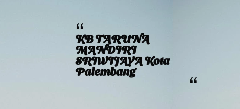 thumbnail for KB TARUNA MANDIRI SRIWIJAYA Kota Palembang
