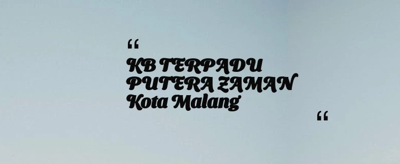 thumbnail for KB TERPADU PUTERA ZAMAN Kota Malang