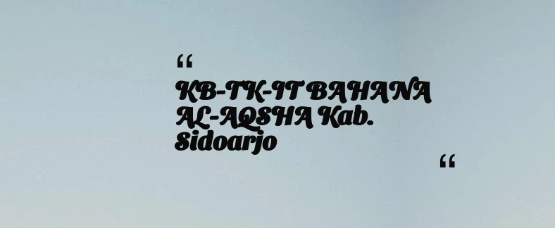 thumbnail for KB-TK-IT BAHANA AL-AQSHA Kab. Sidoarjo