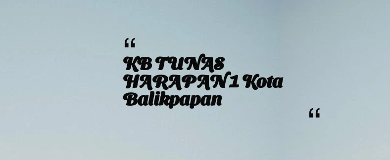 thumbnail for KB TUNAS HARAPAN 1 Kota Balikpapan