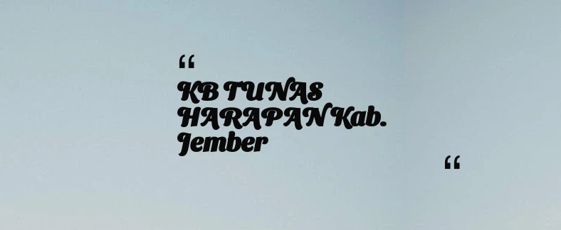 thumbnail for KB TUNAS HARAPAN Kab. Jember