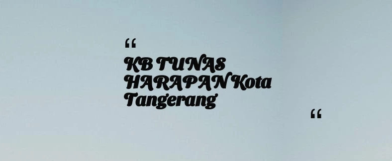 thumbnail for KB TUNAS HARAPAN Kota Tangerang