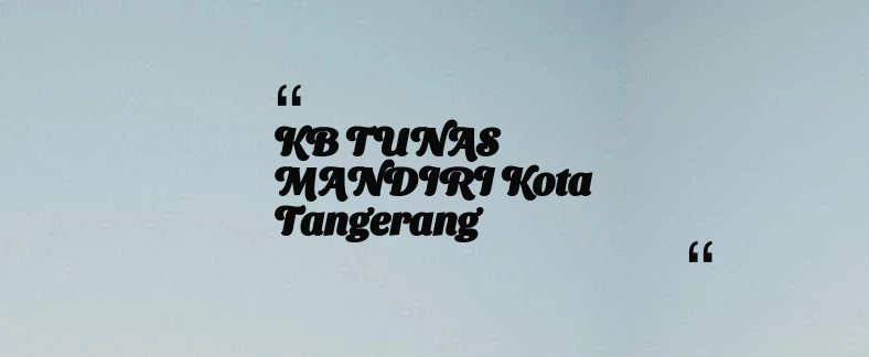 thumbnail for KB TUNAS MANDIRI Kota Tangerang