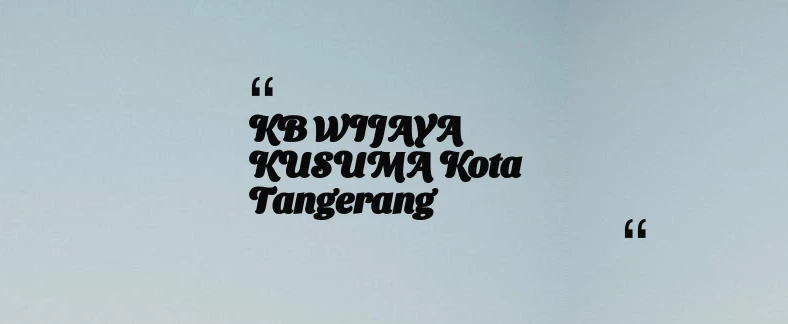 thumbnail for KB WIJAYA KUSUMA Kota Tangerang