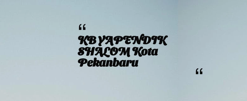 thumbnail for KB YAPENDIK SHALOM Kota Pekanbaru
