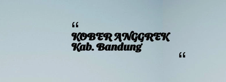 thumbnail for KOBER ANGGREK Kab. Bandung
