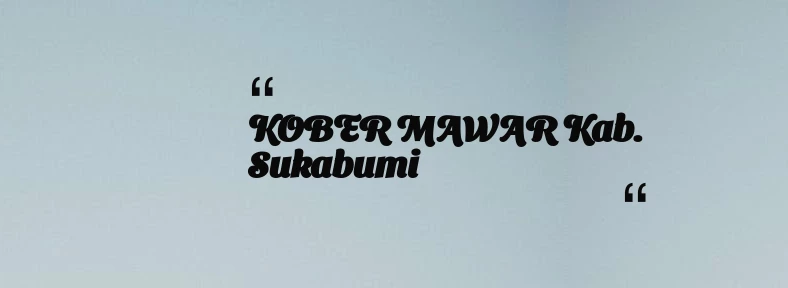 thumbnail for KOBER MAWAR Kab. Sukabumi