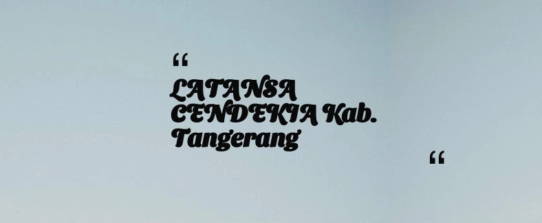 thumbnail for LATANSA CENDEKIA Kab. Tangerang