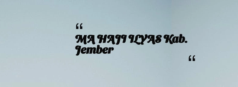 thumbnail for MA HAJI ILYAS Kab. Jember