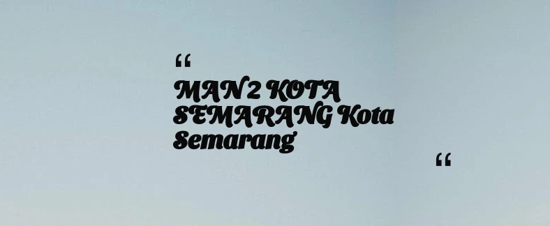 thumbnail for MAN 2 KOTA SEMARANG Kota Semarang