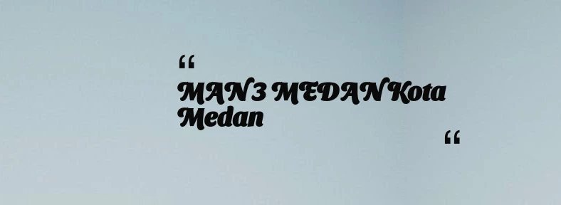 thumbnail for MAN 3 MEDAN Kota Medan