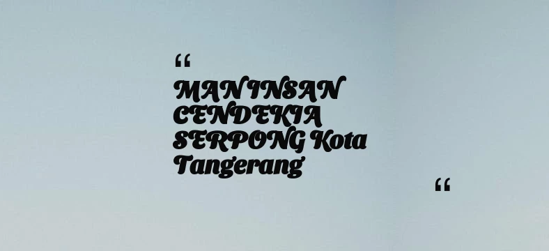 thumbnail for MAN INSAN CENDEKIA SERPONG Kota Tangerang