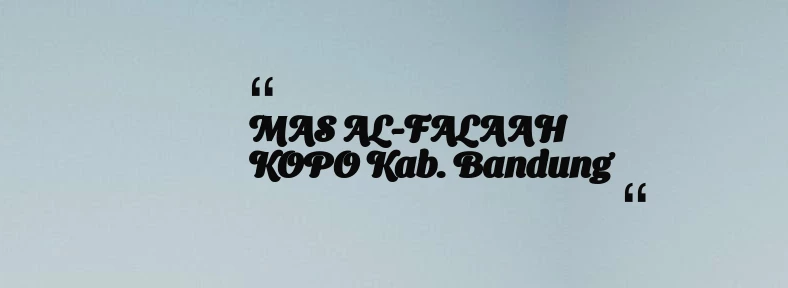 thumbnail for MAS AL-FALAAH KOPO Kab. Bandung