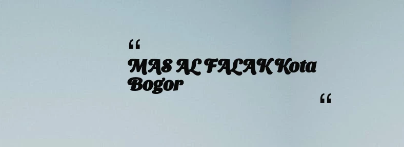 thumbnail for MAS AL FALAK Kota Bogor