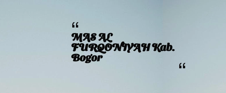 thumbnail for MAS AL FURQONIYAH Kab. Bogor