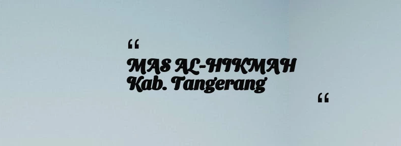 thumbnail for MAS AL-HIKMAH Kab. Tangerang