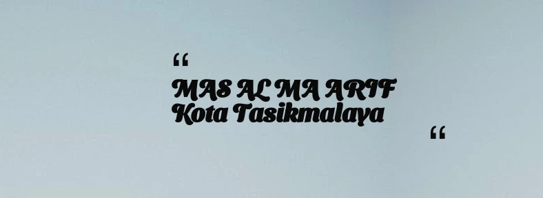 thumbnail for MAS AL MA ARIF Kota Tasikmalaya