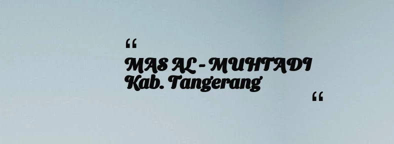 thumbnail for MAS AL - MUHTADI Kab. Tangerang