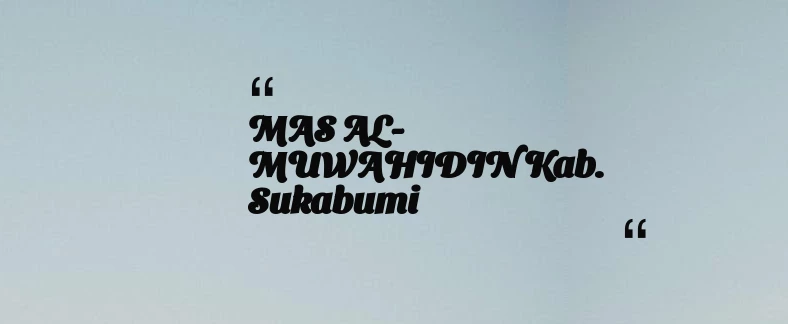 thumbnail for MAS AL-MUWAHIDIN Kab. Sukabumi