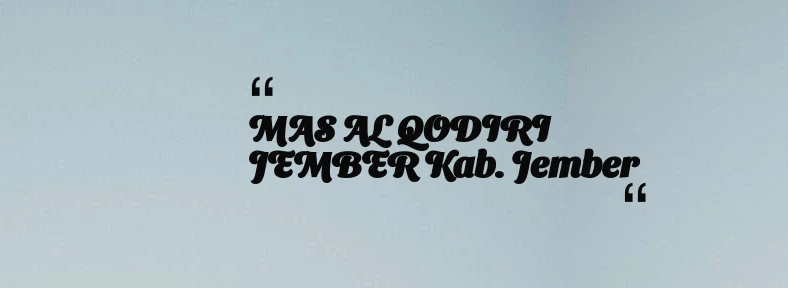thumbnail for MAS AL QODIRI JEMBER Kab. Jember
