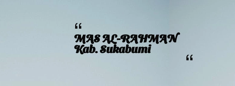 thumbnail for MAS AL-RAHMAN Kab. Sukabumi