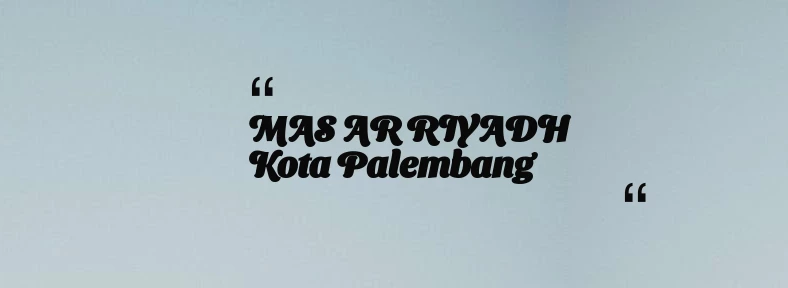 thumbnail for MAS AR RIYADH Kota Palembang