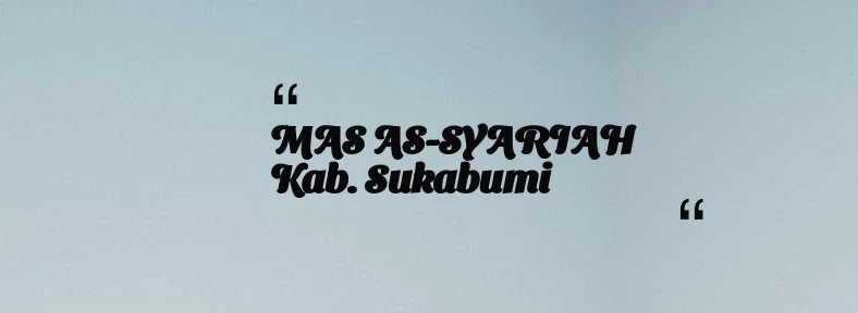 thumbnail for MAS AS-SYARIAH Kab. Sukabumi
