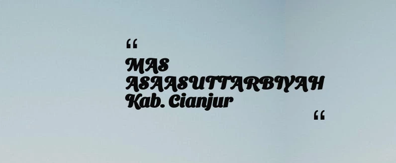 thumbnail for MAS ASAASUTTARBIYAH Kab. Cianjur