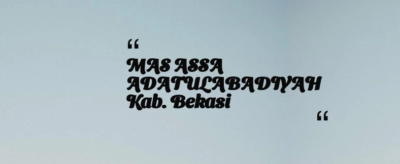 thumbnail for MAS ASSA ADATULABADIYAH Kab. Bekasi