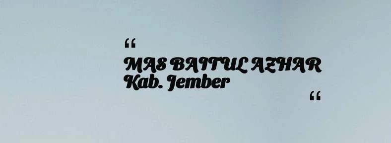 thumbnail for MAS BAITUL AZHAR Kab. Jember