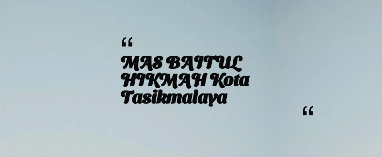 thumbnail for MAS BAITUL HIKMAH Kota Tasikmalaya