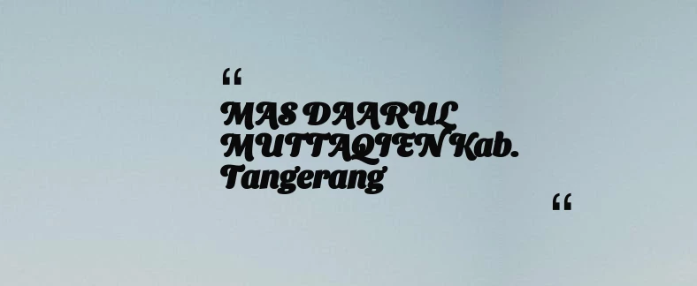 thumbnail for MAS DAARUL MUTTAQIEN Kab. Tangerang