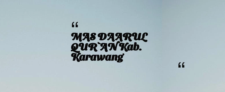 thumbnail for MAS DAARUL QUR`AN Kab. Karawang