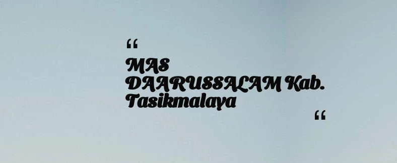 thumbnail for MAS DAARUSSALAM Kab. Tasikmalaya
