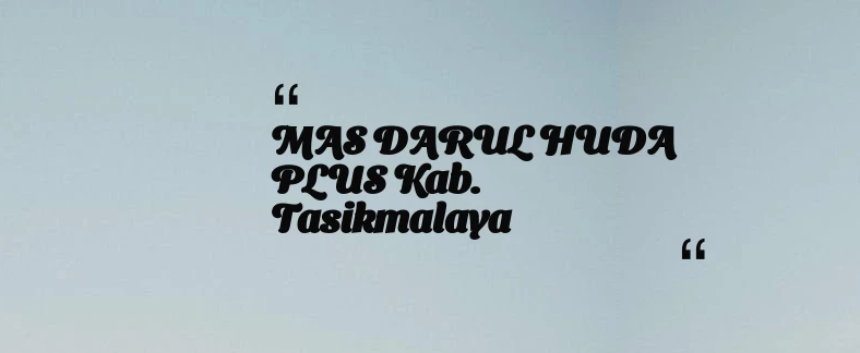 thumbnail for MAS DARUL HUDA PLUS Kab. Tasikmalaya