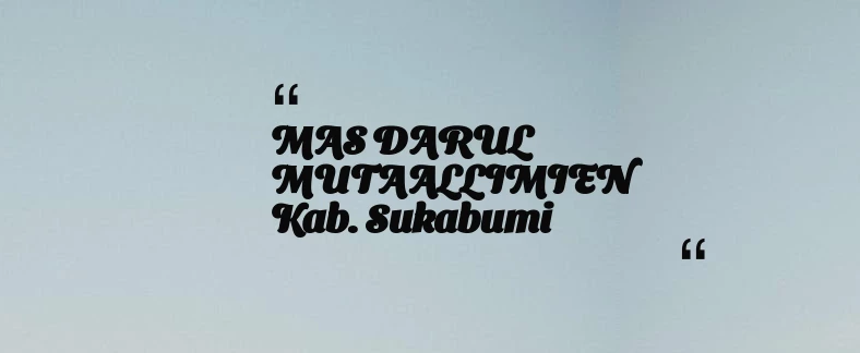 thumbnail for MAS DARUL MUTAALLIMIEN Kab. Sukabumi