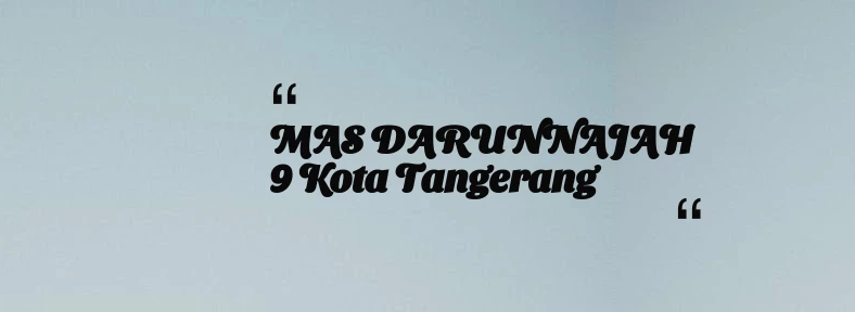 thumbnail for MAS DARUNNAJAH 9 Kota Tangerang