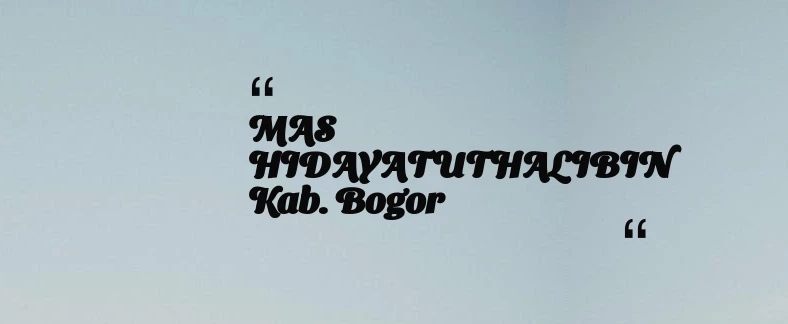 thumbnail for MAS HIDAYATUTHALIBIN Kab. Bogor