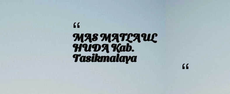 thumbnail for MAS MATLAUL HUDA Kab. Tasikmalaya