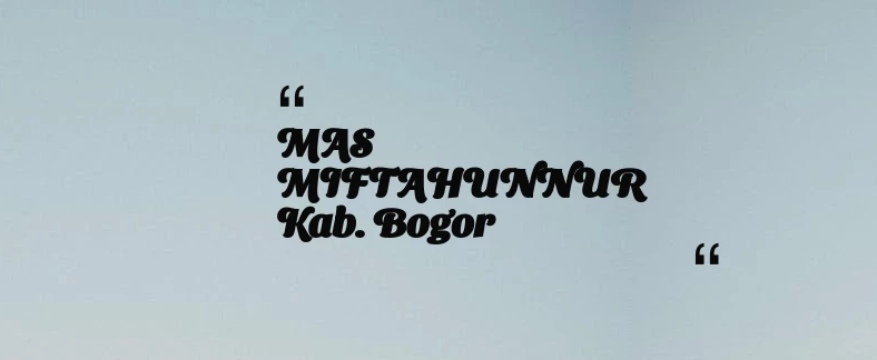 thumbnail for MAS MIFTAHUNNUR Kab. Bogor