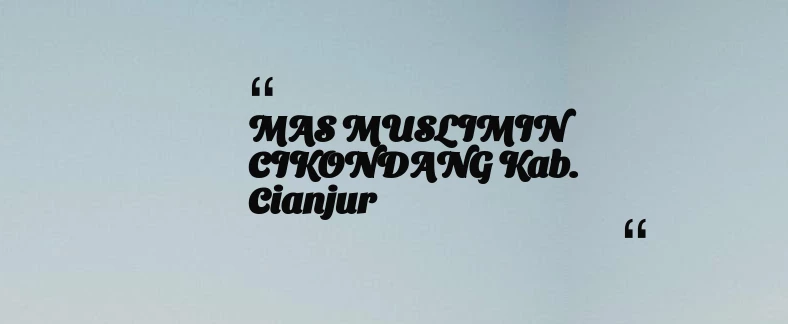thumbnail for MAS MUSLIMIN CIKONDANG Kab. Cianjur