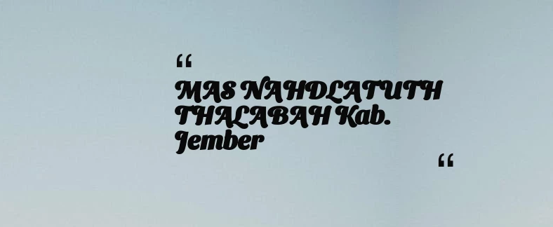thumbnail for MAS NAHDLATUTH THALABAH Kab. Jember