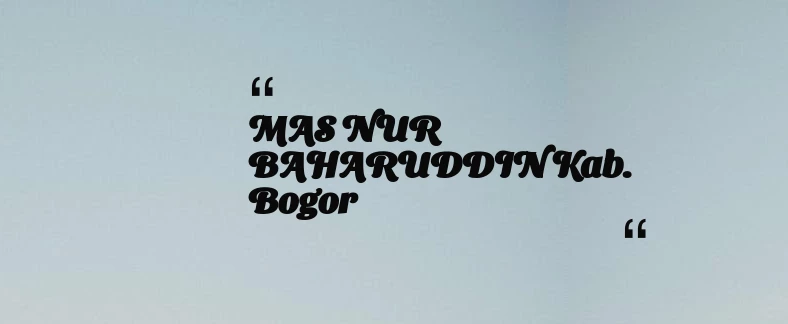 thumbnail for MAS NUR BAHARUDDIN Kab. Bogor