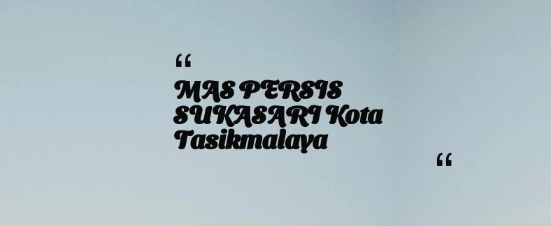 thumbnail for MAS PERSIS SUKASARI Kota Tasikmalaya