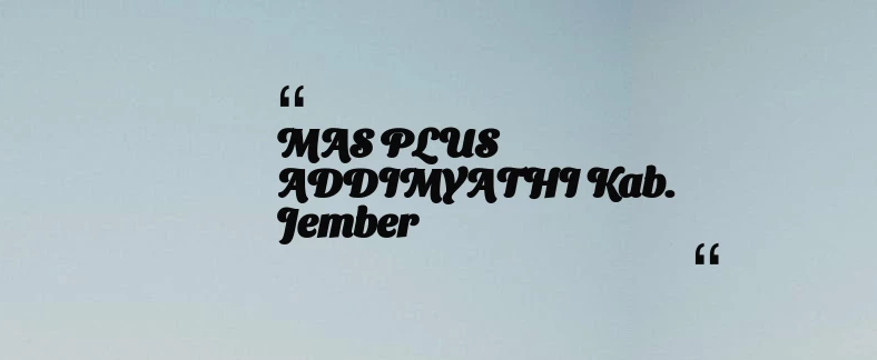 thumbnail for MAS PLUS ADDIMYATHI Kab. Jember