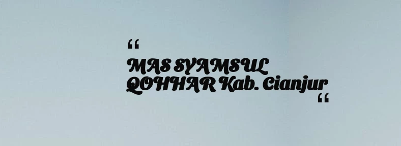 thumbnail for MAS SYAMSUL QOHHAR Kab. Cianjur